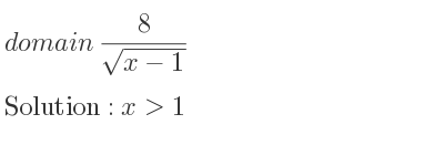 The domain of 8/(sqrt(x-1)) is x>1